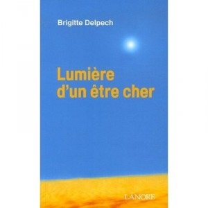 Lumiere D'un Etre Cher - Brigitte Delpech