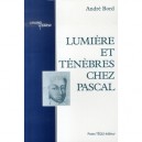 Lumiere Et Tenebres Chez Pascal - Andre Bord