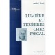 Lumiere Et Tenebres Chez Pascal - Andre Bord