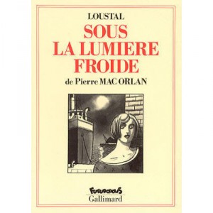 Sous La Lumiere Froide - Pierre Mac Orlan , Loustal