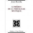 Lumieres De La Theologie Mystique - Jean Borella