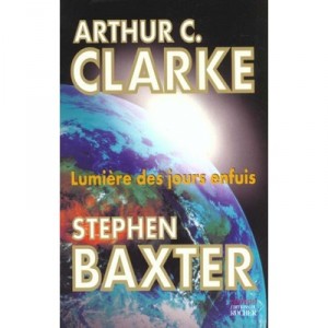 Lumieres Des Jours Enfuis - Arthur-c Clarke , Stephen Baxter