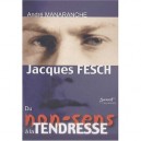 Jacques Fesch, Du Non-sens A La Tendresse - Andre Manaranche