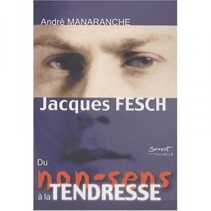 Jacques Fesch, Du Non-sens A La Tendresse - Andre Manaranche