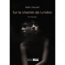 Sur Le Chemin De Lumiere - Marc Doucet