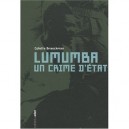 Lumumba , Un Crime D'etat - Colette Braeckman