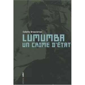 Lumumba , Un Crime D'etat - Colette Braeckman