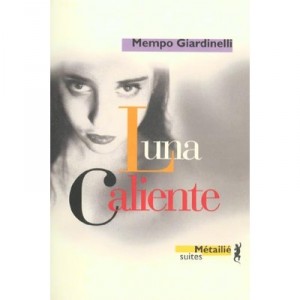 Luna Caliente - Mempo Giardinelli