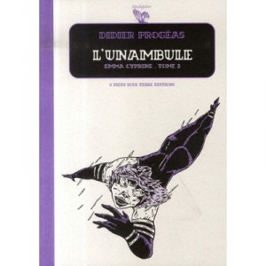 L'unambule T.2 , Emma Cyprine - Didier Progeas