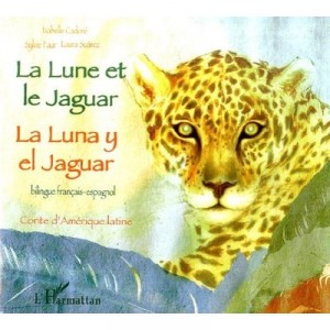 La Lune Et Le Jaguar , La Luna Y El Jaguar , Conte D'amerique Latine - Isabelle Cadore , Sylvie Faur , Laura Suarez