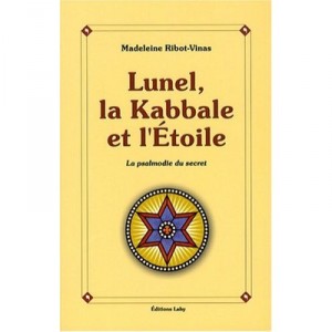 Lunel, La Kabbale Et L'etoile , La Psalmodie Du Secret - Madeleine Ribot-vinas