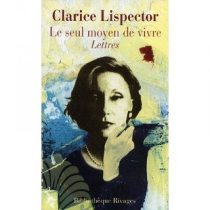 Le Seul Moyen De Vivre - Clarice Lispector