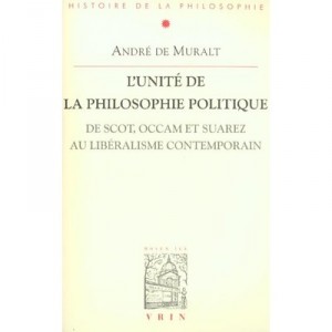 L'unite De La Philosophie , De Scot Occam Et Suarez Au Liberalisme Contemporain - Andre De Muralt