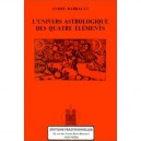 L'univers Astrologique Des Quatre Elements - Andre Barbault