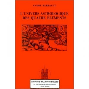 L'univers Astrologique Des Quatre Elements - Andre Barbault