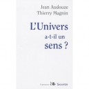 L'univers A-t-il Un Sens ? - Audouze Magnin