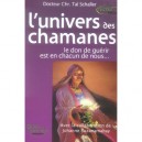 L'univers Des Chamanes , Le Don De Guerir Est En Chacun De Nous - Christian Tal Schaller