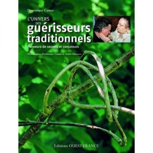 L'univers Des Guerisseurs Traditionnels , Panseurs De Secrets Et Conjureurs - Dominique Camus , Andre Mauxion