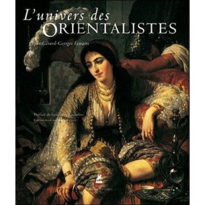 L'univers Des Orientalistes - Collectif