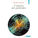 L'univers Des Particules - Michel Crozon