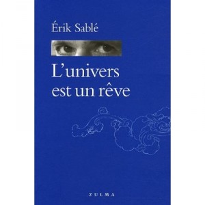 L'univers Est Un Reve - Erik Sable