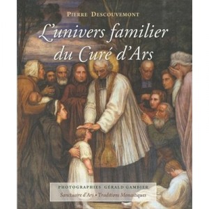 L'univers Familier Du Cure D'ars - Pierre Descouvemont