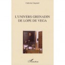 L'univers Grenadin De Lope De Vega - Catherine Gaignard