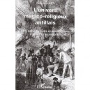 L'univers Magico-religieux Antillais , Abc Des Croyances Et Supertitions D'hier Et D'aujourd' Hui - Genevieve Leti