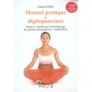Manuel Pratique De Digitopuncture , Sante Et Vitalite Par L'automassage Des Points D'acupuncture Traditionnels - Gerard Edde