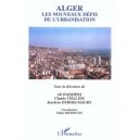 Alger , Les Nouveaux Defis De L'urbanisation - Collectif