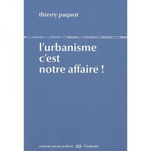 L'urbanisme C'est Votre Affaire ! - Thierry Paquot