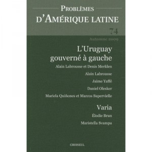 Problemes D'amerique Latine T.74, L'uruguay Gouverne A Gauche , Une Voie Singuliere En Amerique Latine ? - Problemes D'amerique