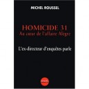 Homicide 31 , Au Coeur De L'affaire Alegre , L'ex-directeur D'enquetes Parle - Michel Roussel