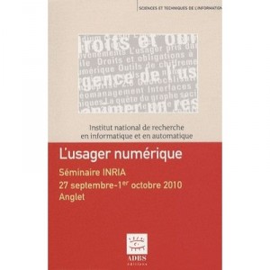 L'usager Numerique , Seminaire Inria 27 Septembre 1er Octobre 2010 - Calderan