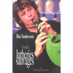 Nouvelles Lutheries Sauvages - Max Vandervorst