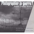 Photographier La Guerre - Christian Caujolle
