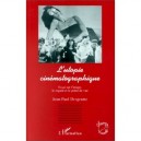 L'utopie Cinematographique , Essai Sur L'image, Le Regard Et Le Point De Vue - Jean-paul Desgoutte