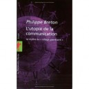 L'utopie De La Communication Le Mythe Du Village  planetaire - Philippe Breton