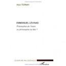Emmanuel Levinas , Philosophe De L'autre Ou Philosophe Du Moi ? - Alain Tornay