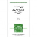 L'utopie Islamique Dans L'orient Arabe - Olivier Carre
