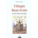 L'utopie Rose-croix , Du Xvii Siecle A Nos Jours - Robert Vanloo