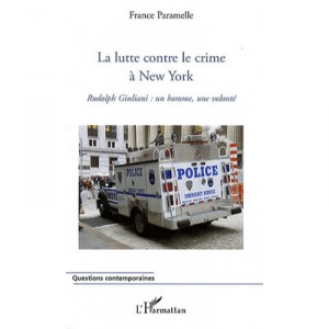 La Lutte Contre Le Crime A New York , Rudolph Giuliani : Un Homme, Une Volonte - France Paramelle