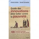 Guide Des Innovations Pour Lutter Contre La Pauvrete , 100 Inventions Geniales Au Service Des Pays Du Sud - Patrick Kohler , Da