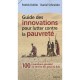 Guide Des Innovations Pour Lutter Contre La Pauvrete , 100 Inventions Geniales Au Service Des Pays Du Sud - Patrick Kohler , Da