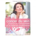 Cancer Du Sein , Prevention Et Accompagnement Par Les Medecines Complementaires - Berengere Arnal , Martine Laganier