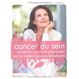 Cancer Du Sein , Prevention Et Accompagnement Par Les Medecines Complementaires - Berengere Arnal , Martine Laganier