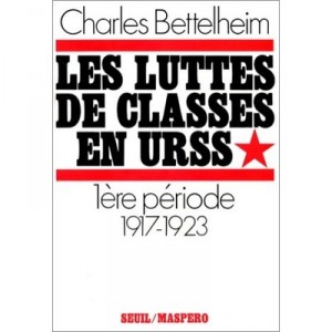 Les Luttes De Classes En Urss , 1ere Periode (1917-1923) - Charles Bettelhe