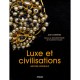 Luxe Et Civilisations. Histoire Mondiale - Castarede Jean