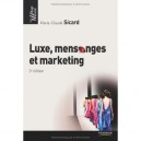 Luxe, Mensonge Et Marketing (3e Edition) - Sicard Marie-claude