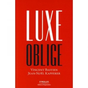 Luxe Oblige - Vincent Bastien , Jean-noel Kapferer